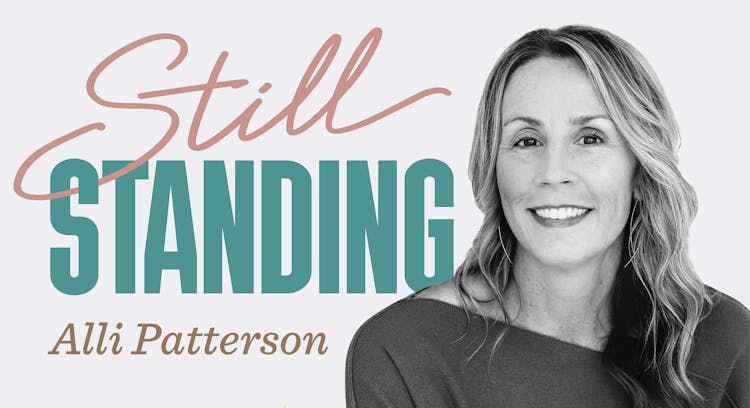 STILL STANDING with Alli Patterson