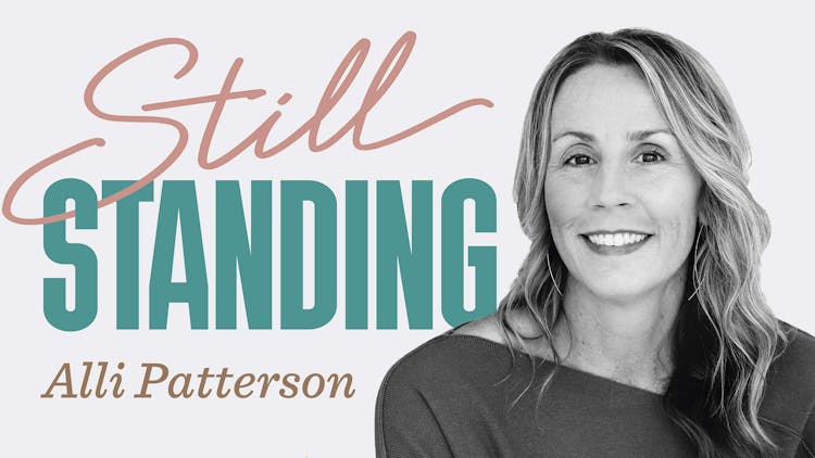 STILL STANDING with Alli Patterson