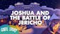 God’s Story: Joshua and the Battle of Jericho